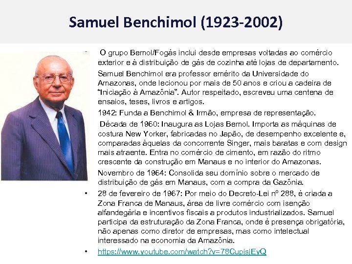Samuel Benchimol (1923 -2002) • • O grupo Bemol/Fogás inclui desde empresas voltadas ao