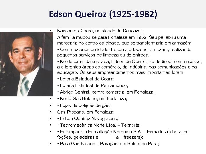 Edson Queiroz (1925 -1982) • • • • Nasceu no Ceará, na cidade de