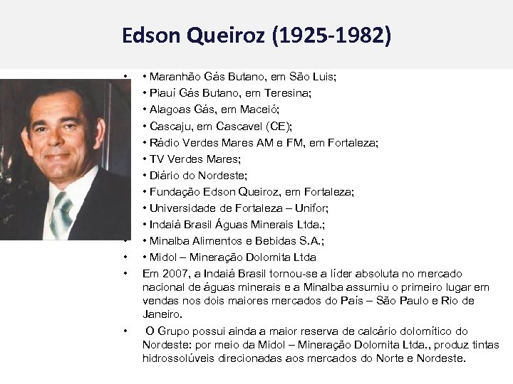 Edson Queiroz (1925 -1982) • • • • Maranhão Gás Butano, em São Luis;
