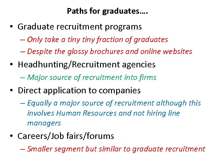 Paths for graduates…. • Graduate recruitment programs – Only take a tiny fraction of