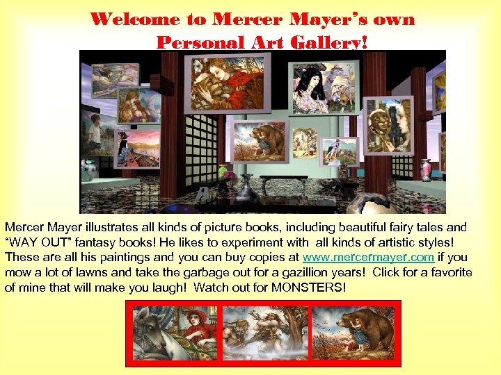 Welcome to Mercer Mayer’s own Personal Art Gallery! Mercer Mayer illustrates all kinds of