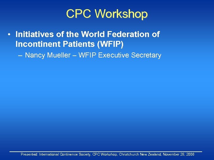 CPC Workshop • Initiatives of the World Federation of Incontinent Patients (WFIP) – Nancy