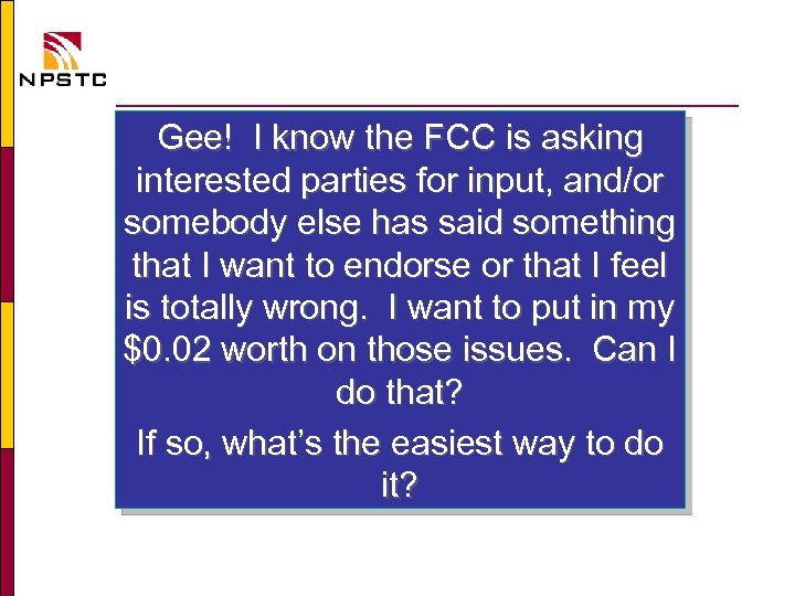Gee! I know the FCC is asking interested parties for input, and/or somebody else