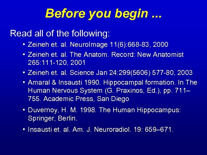 Before you begin. . . Read all of the following: • Zeineh et. al.