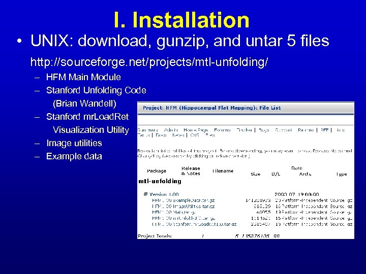 I. Installation • UNIX: download, gunzip, and untar 5 files http: //sourceforge. net/projects/mtl-unfolding/ –