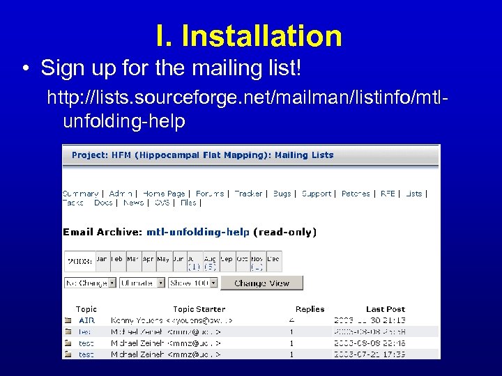 I. Installation • Sign up for the mailing list! http: //lists. sourceforge. net/mailman/listinfo/mtlunfolding-help 