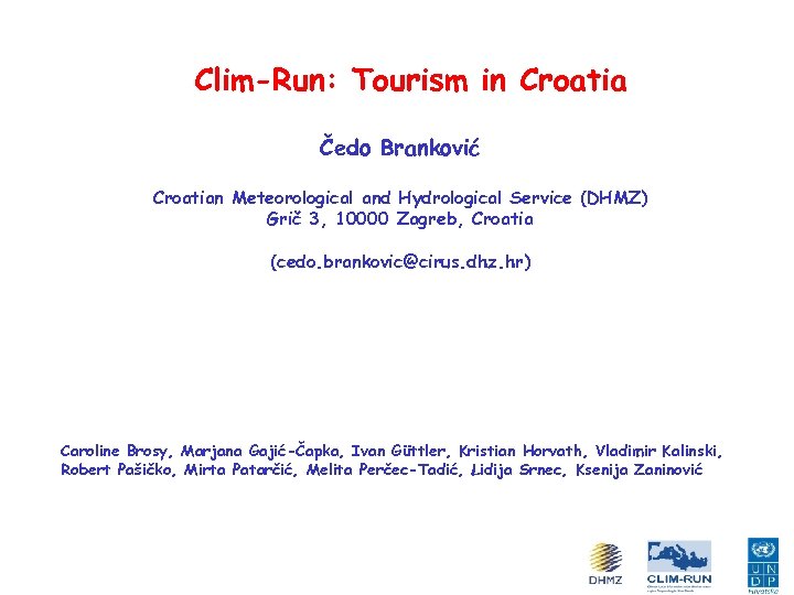 Clim-Run: Tourism in Croatia Čedo Branković Croatian Meteorological and Hydrological Service (DHMZ) Grič 3,