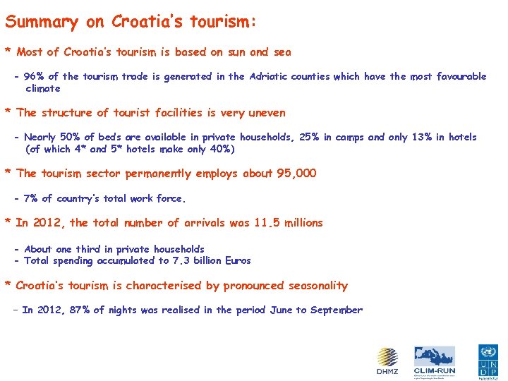 Summary on Croatia’s tourism: * Most of Croatia’s tourism is based on sun and