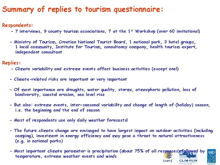 Summary of replies to tourism questionnaire: Respondents: - 7 interviews, 9 county tourism associations,