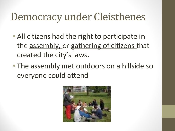 Democracy under Cleisthenes • All citizens had the right to participate in the assembly,