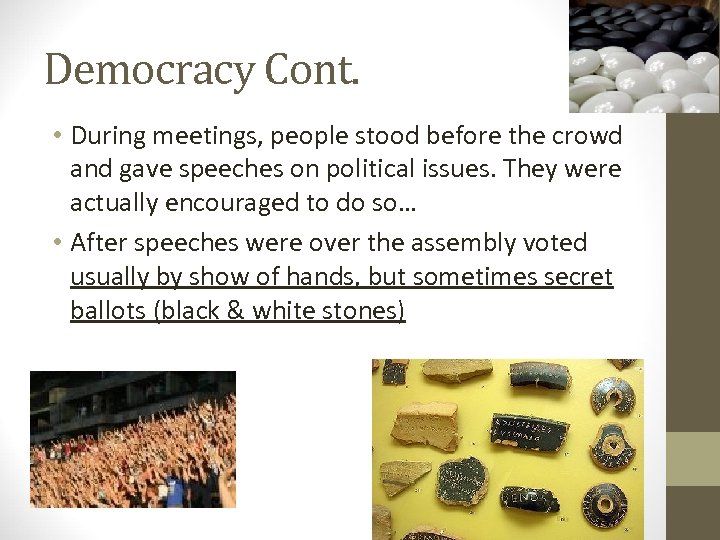 Democracy Cont. • During meetings, people stood before the crowd and gave speeches on