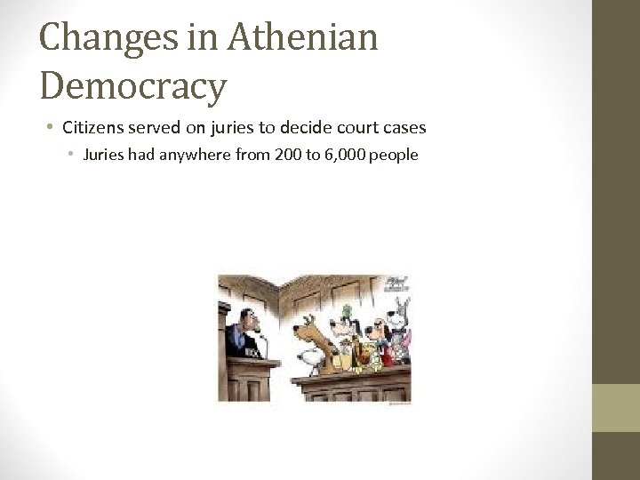 Changes in Athenian Democracy • Citizens served on juries to decide court cases •