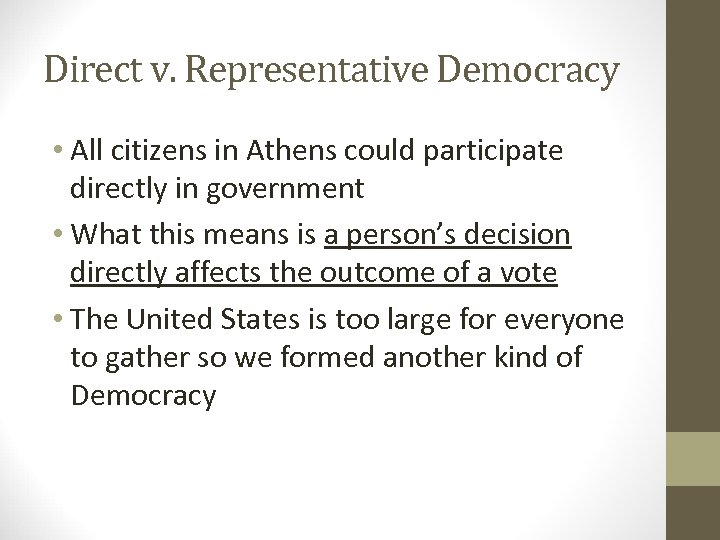 Direct v. Representative Democracy • All citizens in Athens could participate directly in government