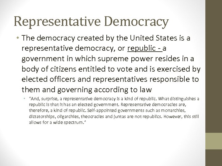 Representative Democracy • The democracy created by the United States is a representative democracy,