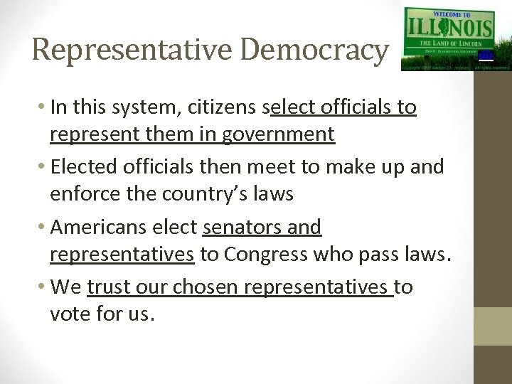 Representative Democracy • In this system, citizens select officials to represent them in government