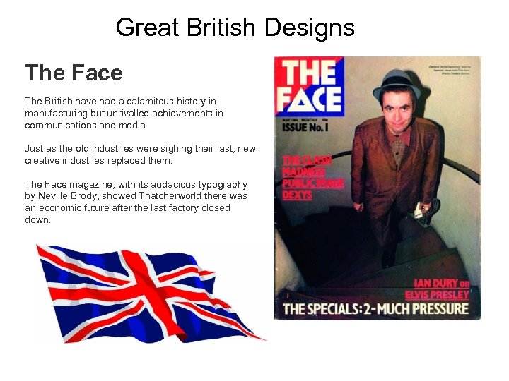 Great British Designs The Face The British have had a calamitous history in manufacturing