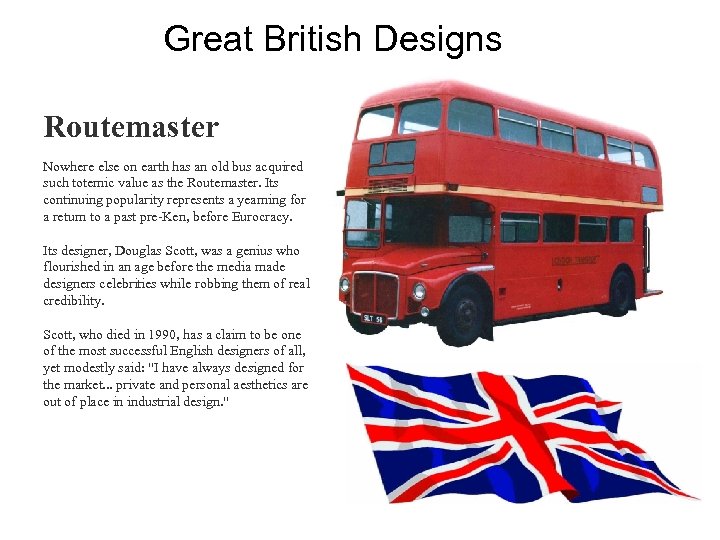 Great British Designs Routemaster Nowhere else on earth has an old bus acquired such