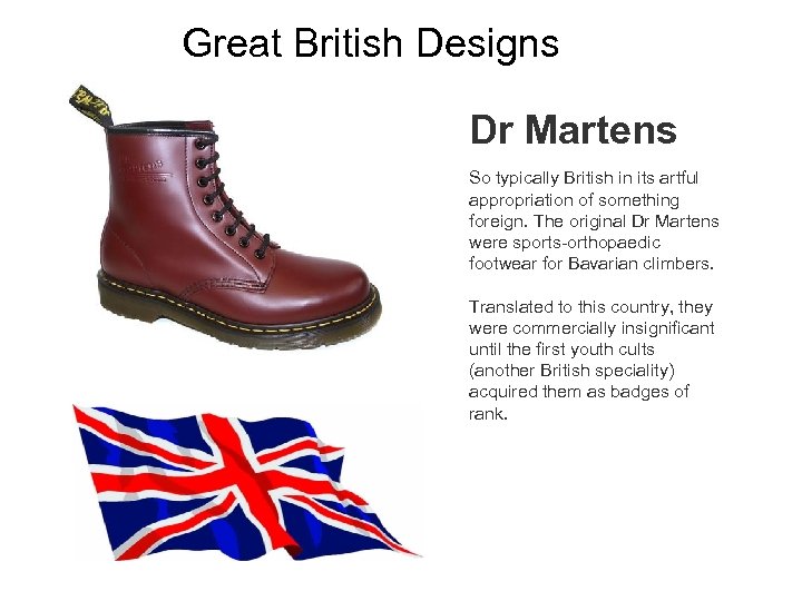 Great British Designs Dr Martens So typically British in its artful appropriation of something