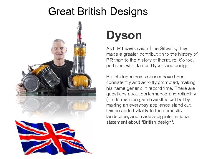 Great British Designs Dyson As F R Leavis said of the Sitwells, they made