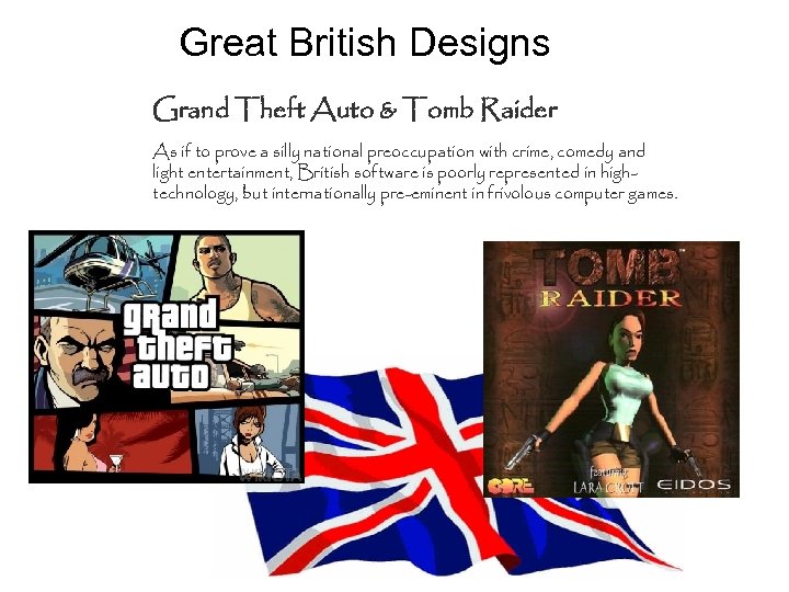 Great British Designs Grand Theft Auto & Tomb Raider As if to prove a