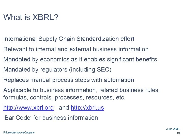 What is XBRL? International Supply Chain Standardization effort Relevant to internal and external business