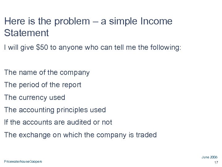 Here is the problem – a simple Income Statement I will give $50 to