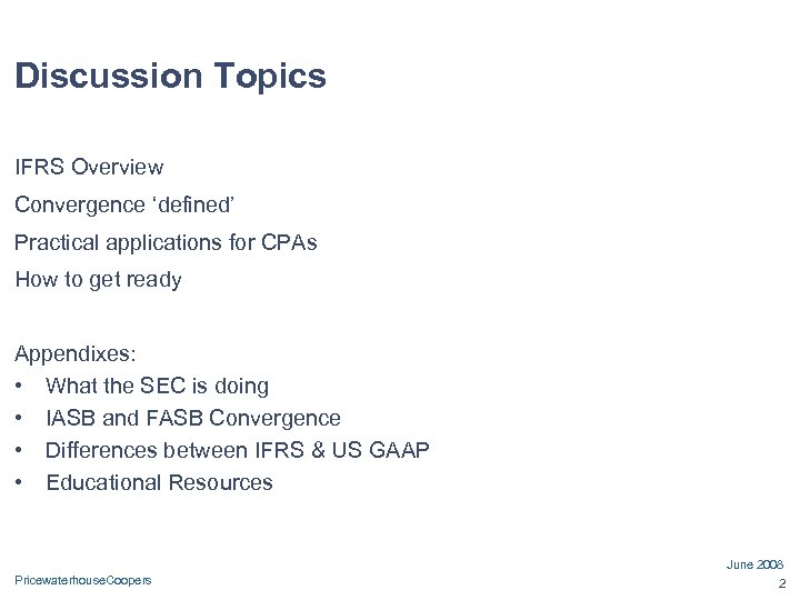 Discussion Topics IFRS Overview Convergence ‘defined’ Practical applications for CPAs How to get ready