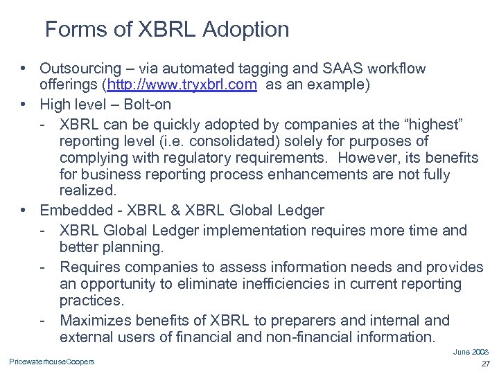 Forms of XBRL Adoption • Outsourcing – via automated tagging and SAAS workflow offerings