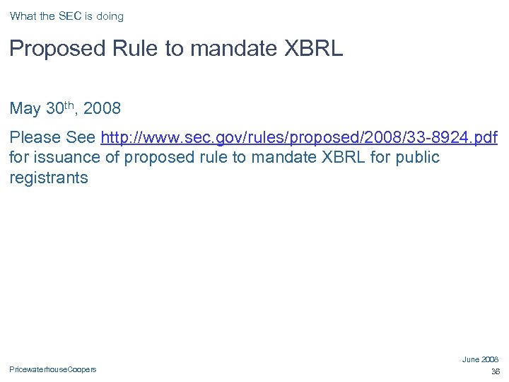 What the SEC is doing Proposed Rule to mandate XBRL May 30 th, 2008