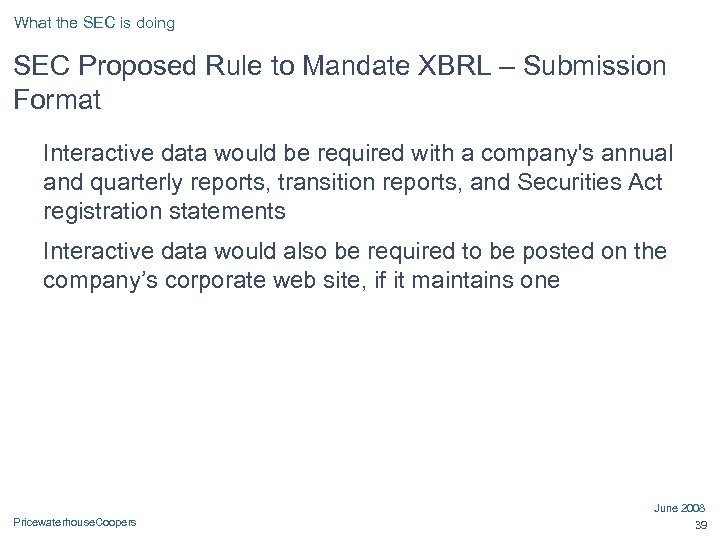 What the SEC is doing SEC Proposed Rule to Mandate XBRL – Submission Format