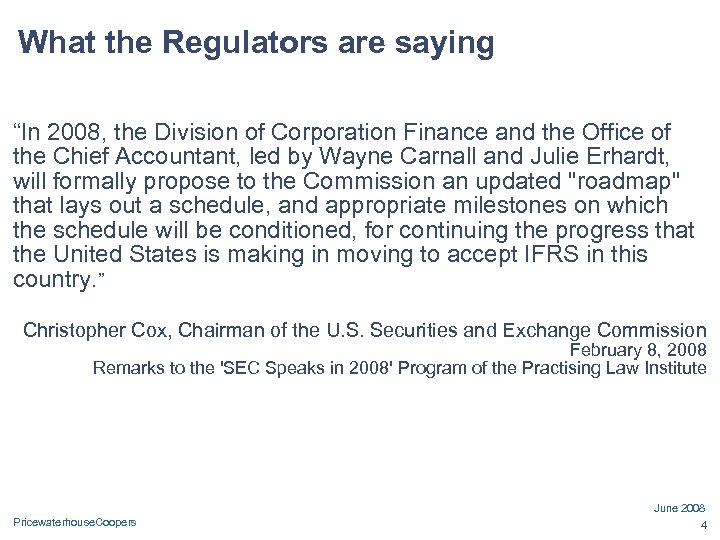 What the Regulators are saying “In 2008, the Division of Corporation Finance and the