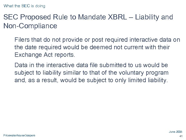 What the SEC is doing SEC Proposed Rule to Mandate XBRL – Liability and