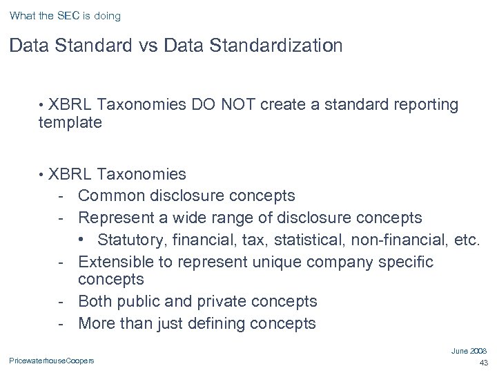 What the SEC is doing Data Standard vs Data Standardization • XBRL Taxonomies DO