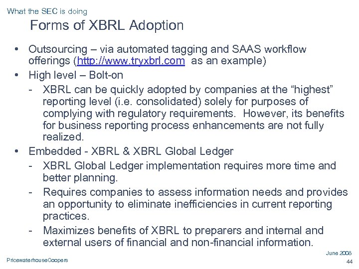 What the SEC is doing Forms of XBRL Adoption • Outsourcing – via automated