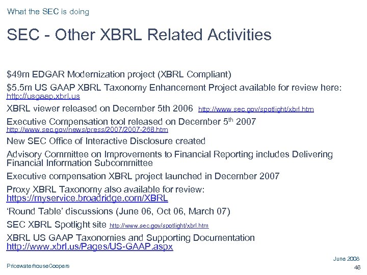 What the SEC is doing SEC - Other XBRL Related Activities $49 m EDGAR