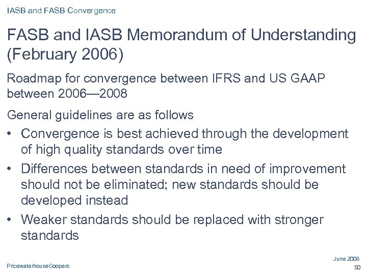 IASB and FASB Convergence FASB and IASB Memorandum of Understanding (February 2006) Roadmap for