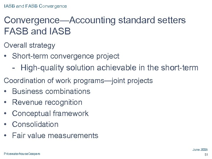 IASB and FASB Convergence—Accounting standard setters FASB and IASB Overall strategy • Short-term convergence