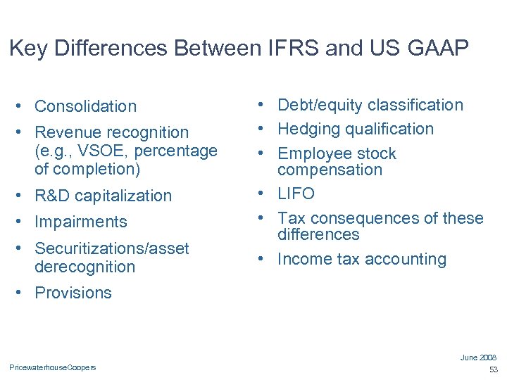 Key Differences Between IFRS and US GAAP • Consolidation • Revenue recognition (e. g.