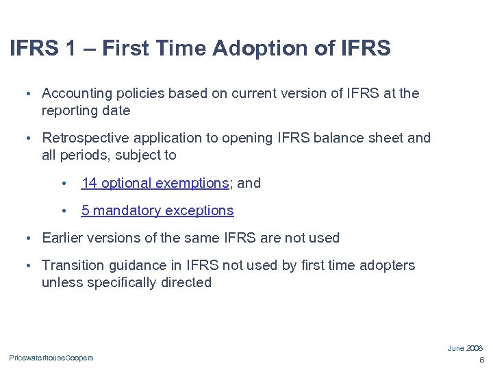 IFRS 1 – First Time Adoption of IFRS • Accounting policies based on current