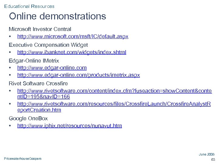 Educational Resources Online demonstrations Microsoft Investor Central • http: //www. microsoft. com/msft/IC/default. aspx Executive