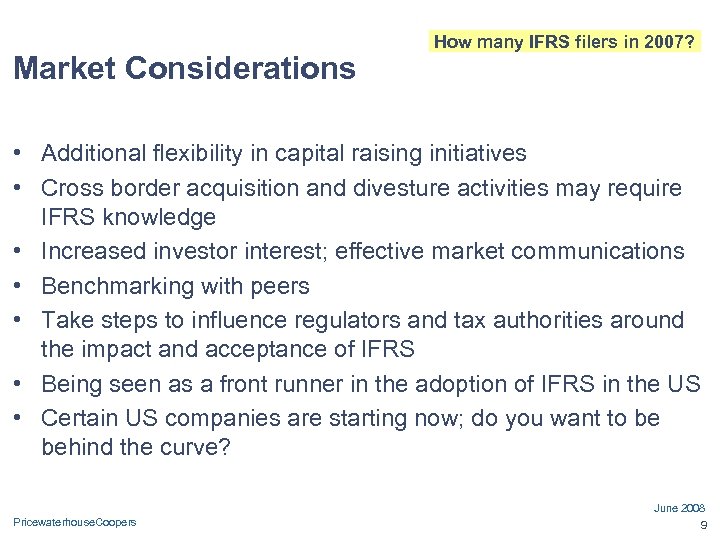 Market Considerations How many IFRS filers in 2007? • Additional flexibility in capital raising