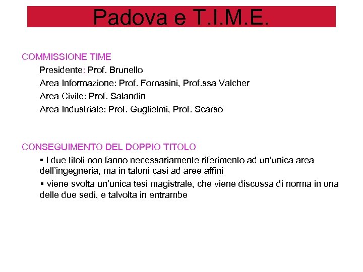 Padova e T. I. M. E. COMMISSIONE TIME Presidente: Prof. Brunello Area Informazione: Prof.