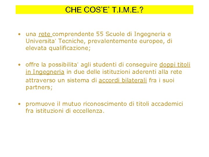 CHE COS’E’ T. I. M. E. ? • una rete comprendente 55 Scuole di