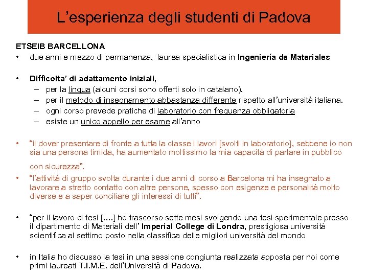 L’esperienza degli studenti di Padova ETSEIB BARCELLONA • due anni e mezzo di permanenza,