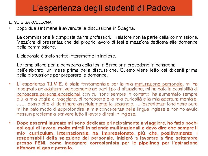 L’esperienza degli studenti di Padova ETSEIB BARCELLONA • dopo due settimane è avvenuta la