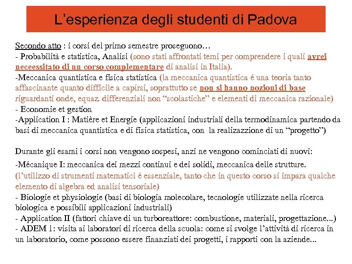 L’esperienza degli studenti di Padova Secondo atto : i corsi del primo semestre proseguono…