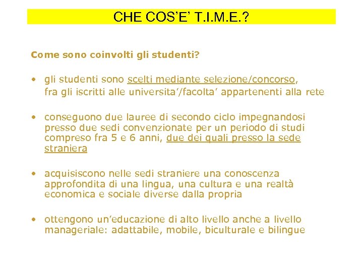 CHE COS’E’ T. I. M. E. ? Come sono coinvolti gli studenti? • gli