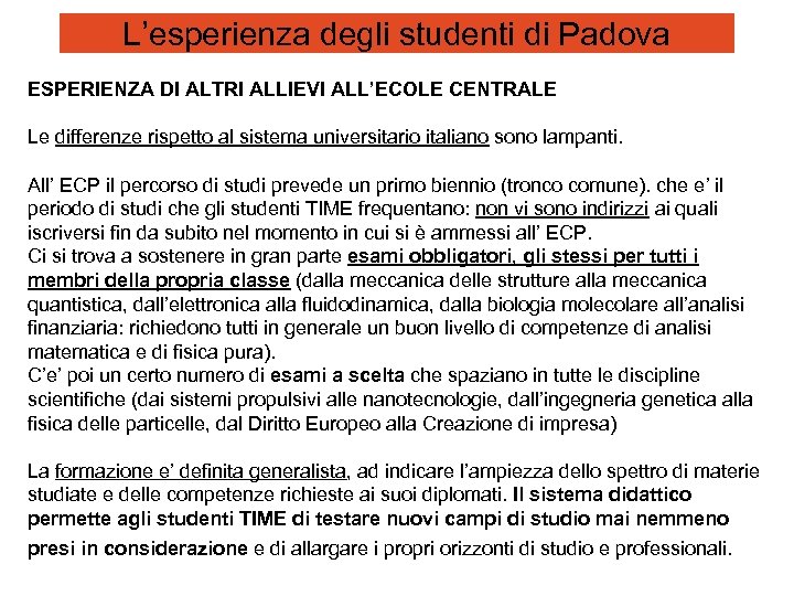 L’esperienza degli studenti di Padova ESPERIENZA DI ALTRI ALLIEVI ALL’ECOLE CENTRALE Le differenze rispetto