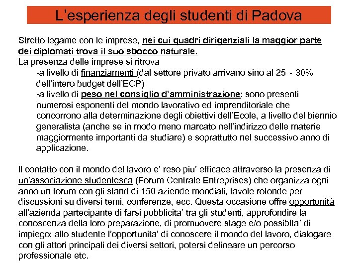 L’esperienza degli studenti di Padova Stretto legame con le imprese, nei cui quadri dirigenziali