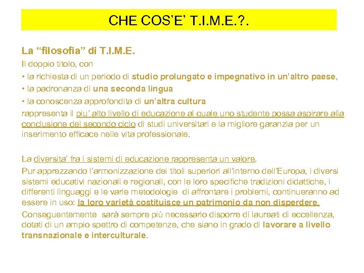 CHE COS’E’ T. I. M. E. ? . La “filosofia” di T. I. M.